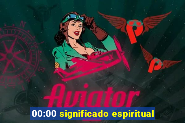 00:00 significado espiritual